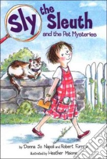 Sly the Sleuth and the Pet Mysteries libro in lingua di Napoli Donna Jo, Furrow Robert, Maione Heather (ILT)