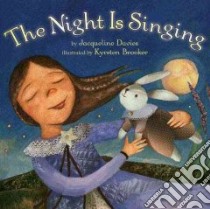 The Night Is Singing libro in lingua di Davies Jacqueline, Brooker Kyrsten (ILT)