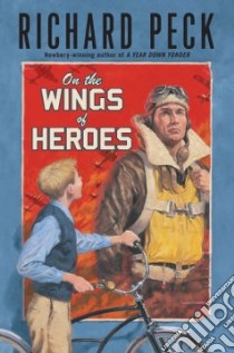 On the Wings of Heroes libro in lingua di Peck Richard