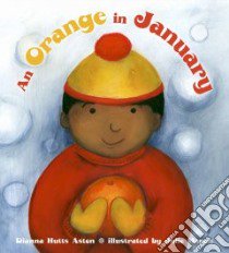 An Orange in January libro in lingua di Aston Dianna Hutts, Maren Julie (ILT)