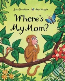 Where's My Mom? libro in lingua di Donaldson Julia, Scheffler Axel (ILT)