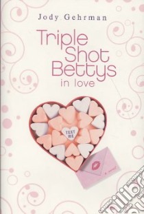 Triple Shot Bettys in Love libro in lingua di Gehrman Jody