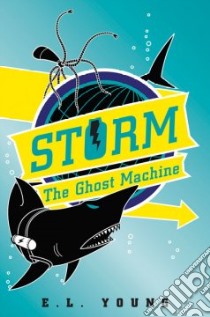 Storm the Ghost Machine libro in lingua di Young E. L.