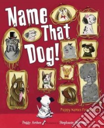 Name That Dog! libro in lingua di Archer Peggy, Buscema Stephanie (ILT)