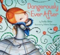 Dangerously Ever After libro in lingua di Slater Dashka, Docampo Valeria (ILT)