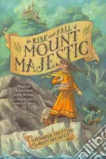 The Rise and Fall of Mount Majestic libro in lingua di Trafton Jennifer, Helquist Brett (ILT)