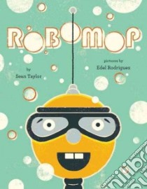 Robomop libro in lingua di Taylor Sean, Rodriguez Edel (ILT)
