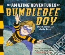 The Amazing Adventures of Bumblebee Boy libro in lingua di Soman David, Davis Jacky
