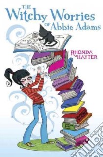 The Witchy Worries of Abbie Adams libro in lingua di Hayter Rhonda