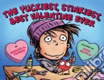 The Yuckiest, Stinkiest, Best Valentine Ever libro in lingua di Ferber Brenda A., Arnold Tedd (ILT)