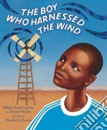 The Boy Who Harnessed the Wind libro in lingua di Kamkwamba William, Mealer Bryan, Zunon Elizabeth (ILT)
