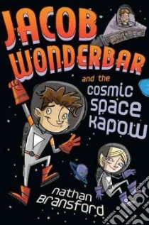 Jacob Wonderbar and the Cosmic Space Kapow libro in lingua di Bransford Nathan, Jennings C. s. (ILT)