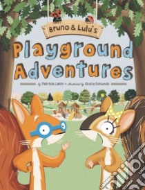 Bruno & Lulu's Playground Adventures libro in lingua di Lakin Patricia, Edmunds Kirstie (ILT)