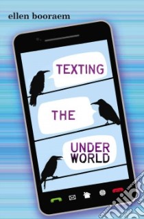 Texting the Underworld libro in lingua di Booraem Ellen