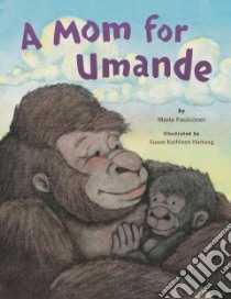 A Mom for Umande libro in lingua di Faulconer Maria, Hartung Susan Kathleen (ILT)