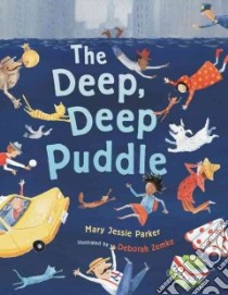 The Deep, Deep Puddle libro in lingua di Parker Mary Jessie, Zemke Deborah (ILT)