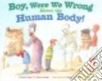 Boy, Were We Wrong About the Human Body! libro in lingua di Kudlinski Kathleen V., Tilley Debbie (ILT)