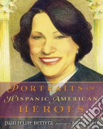 Portraits of Hispanic American Heroes libro in lingua di Herrera Juan Felipe, Colon Raul (ILT)