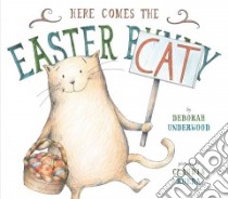 Here Comes the Easter Cat libro in lingua di Underwood Deborah, Rueda Claudia (ILT)