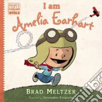 I Am Amelia Earhart libro in lingua di Meltzer Brad, Eliopoulos Christopher (ILT)