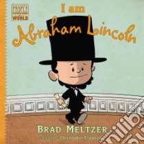 I Am Abraham Lincoln libro in lingua di Meltzer Brad, Eliopoulos Christopher (ILT)