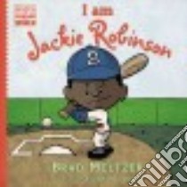 I Am Jackie Robinson libro in lingua di Meltzer Brad, Eliopoulos Christopher (ILT)