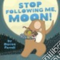 Stop Following Me, Moon! libro in lingua di Farrell Darren
