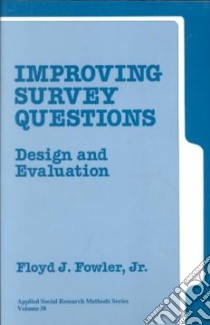 Improving Survey Questions libro in lingua di Fowler Floyd J. Jr.