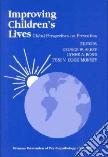 Improving Children's Lives libro in lingua di Albee George W. (EDT), Bond Lynne A., Monsey Toni V. Cook (EDT), Albee George W., Bond Lynne A. (EDT), Vermont Conference on the Primary Prevention of Psychopathology 1990 (COR)