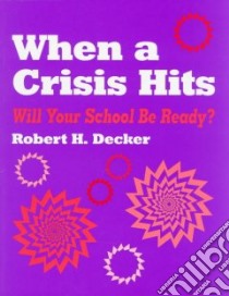 When a Crisis Hits libro in lingua di Decker Robert H.