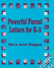 Powerful Parent Letters for K-3 libro in lingua di Duggan Mary Anne