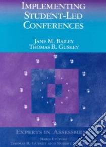 Inplementing Student-Led Conferences libro in lingua di Bailey Jane M., Guskey Thomas R.