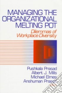 Managing the Organizational Melting Pot libro in lingua di Pushkala Prasad