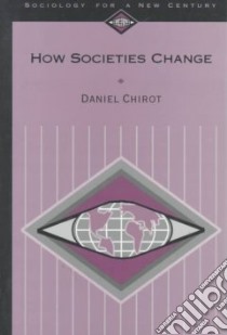 How Societies Change libro in lingua di Chirot Daniel