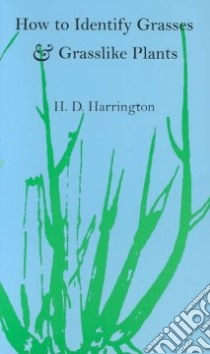 How to Identify Grasses & Grasslike Plants libro in lingua di Harrington H. D.