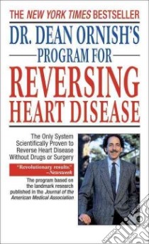 Dr. Dean Ornish's Program for Reversing Heart Disease libro in lingua di Ornish Dean