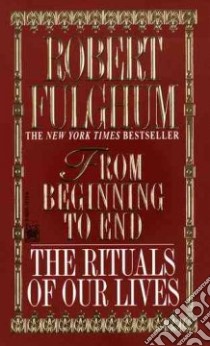 From Beginning to End libro in lingua di Fulghum Robert