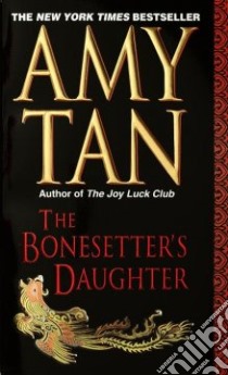 The Bonesetter's Daughter libro in lingua di Tan Amy