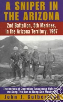 A Sniper in the Arizona 2nd Battalion, 5th Marines, in the Arizona Territory, 1967 libro in lingua di Culbertson John J.