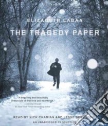 The Tragedy Paper (CD Audiobook) libro in lingua di Laban Elizabeth, Chamian Nick (NRT), Bernstein Jesse (NRT)