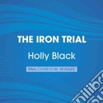 The Iron Trial (CD Audiobook) libro in lingua di Black Holly, Clare Cassandra, Boehmer Paul (NRT)