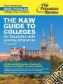 The Princeton Review The K&W Guide to Colleges for Students With Learning Differences libro in lingua di Princeton Review (COR), Kravets Marybeth, Wax Imy F.