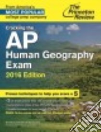 The Princeton Review Cracking the AP Human Geography Exam 2016 libro in lingua di Moore Jon, Staff of the Princeton Review (COR)