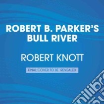Robert B. Parker's Bull River (CD Audiobook) libro in lingua di Knott Robert, Linn Rex (NRT)
