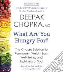 What Are You Hungry For? (CD Audiobook) libro in lingua di Chopra Deepak