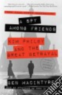 A Spy Among Friends libro in lingua di MacIntyre Ben, Le Carre John (AFT)