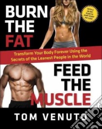 Burn the Fat, Feed the Muscle libro in lingua di Venuto Tom