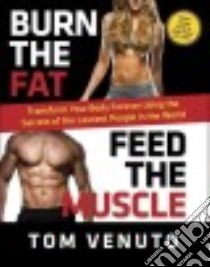 Burn the Fat, Feed the Muscle libro in lingua di Venuto Tom