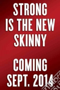 Strong Is the New Skinny libro in lingua di Cohen Jennifer, Colino Stacey, Kirchhoff David (FRW)