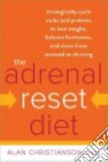 The Adrenal Reset Diet libro in lingua di Christianson Alan, Gottfried Sara M.D. (FRW)